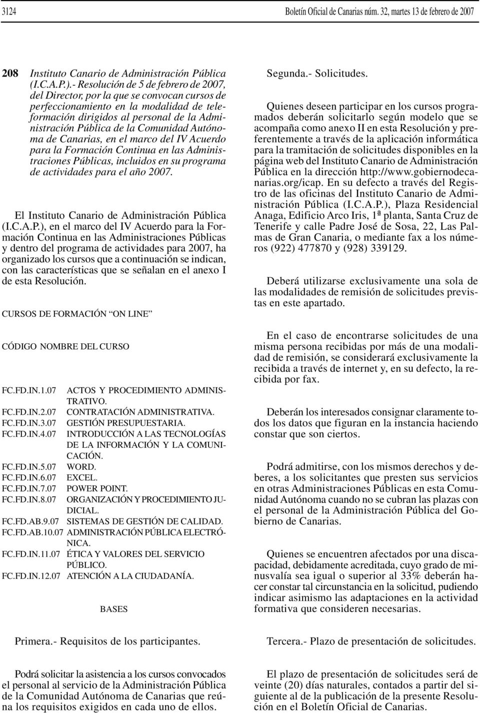 Comunidad Autónoma de Canarias, en el marco del IV Acuerdo para la Formación Continua en las Administraciones Públicas, incluidos en su programa de actividades para el año 2007.