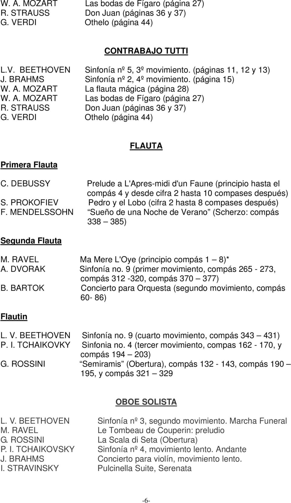 VERDI Othelo (página 44) Primera Flauta FLAUTA C. DEBUSSY Prelude a L'Apres-midi d'un Faune (principio hasta el compás 4 y desde cifra 2 hasta 10 compases después) S.