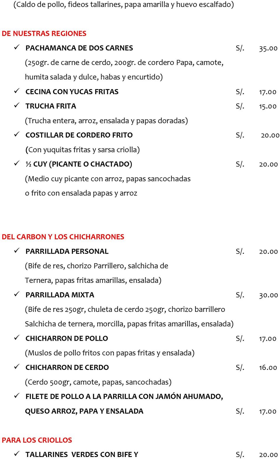 00 (Trucha entera, arroz, ensalada y papas doradas) COSTILLAR DE CORDERO FRITO S/. 20.