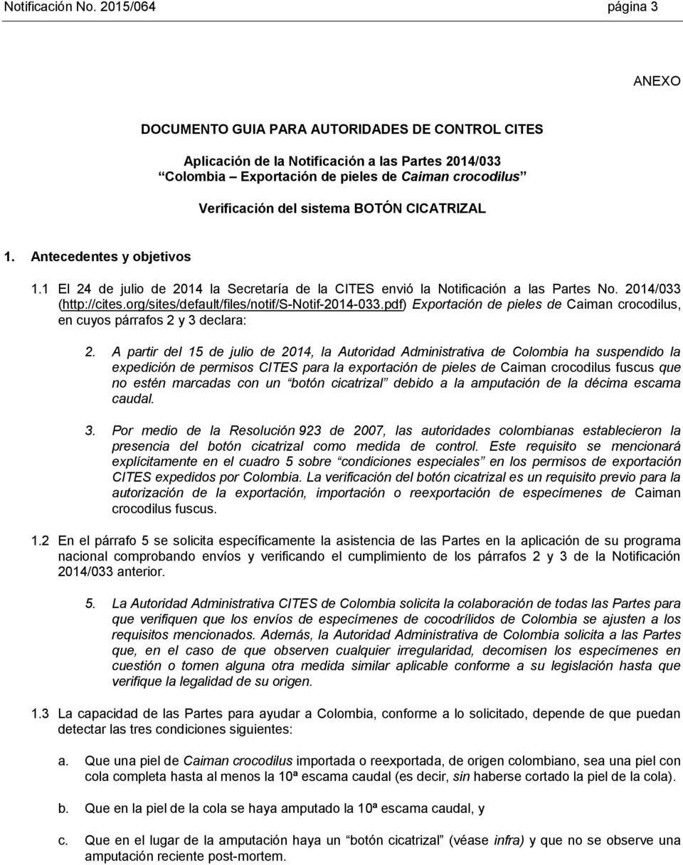 sistema BOTÓN CICATRIZAL 1. Antecedentes y objetivos 1.1 El 24 de julio de 2014 la Secretaría de la CITES envió la Notificación a las Partes No. 2014/033 (http://cites.