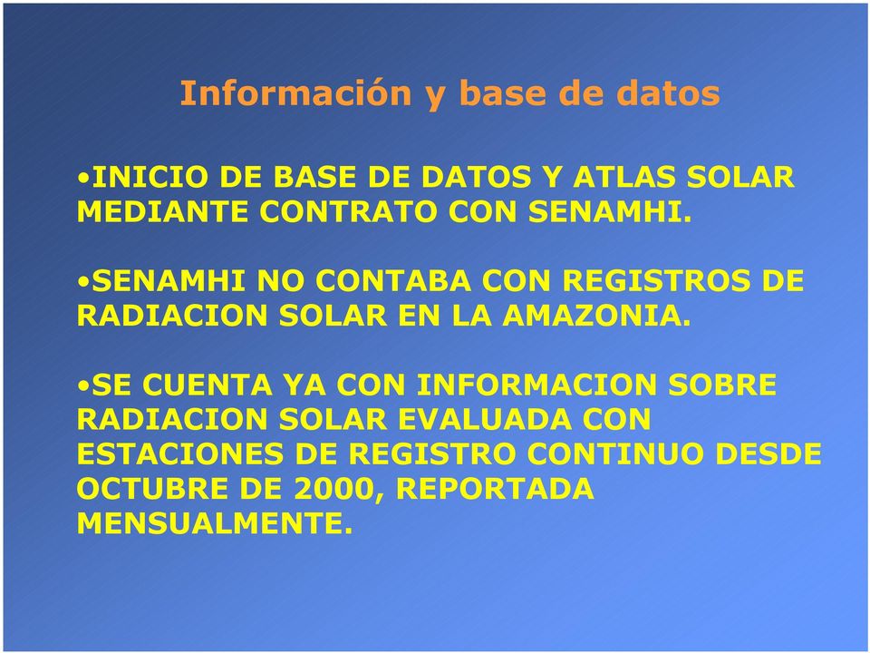 SENAMHI NO CONTABA CON REGISTROS DE RADIACION SOLAR EN LA AMAZONIA.