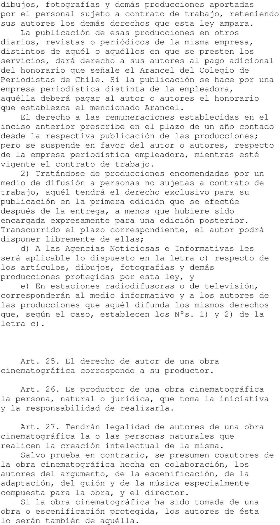 adicional del honorario que señale el Arancel del Colegio de Periodistas de Chile.
