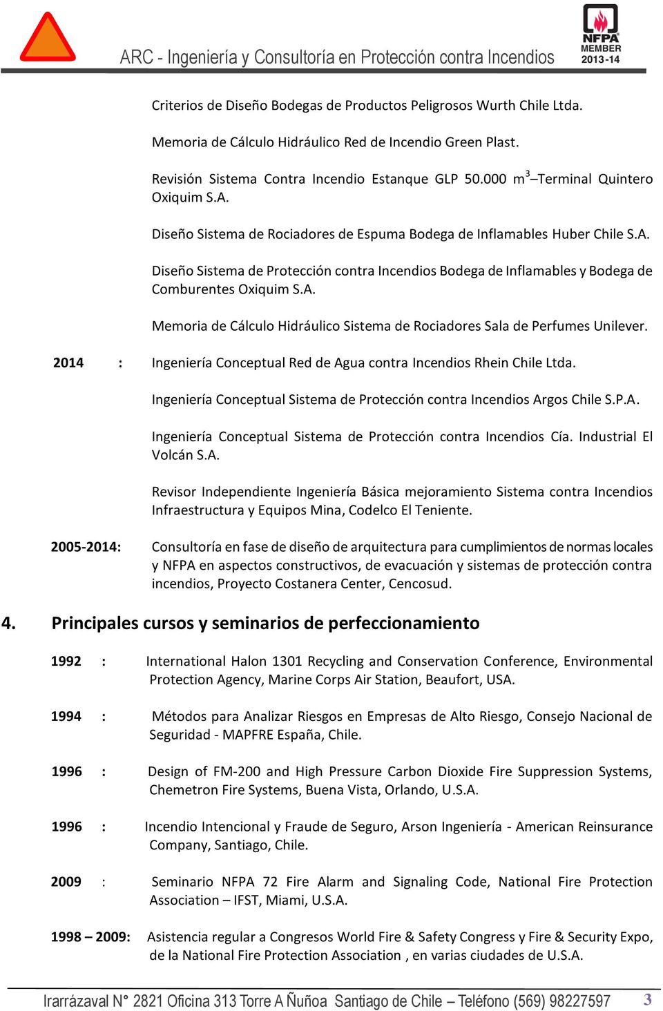 A. Memoria de Cálculo Hidráulico Sistema de Rociadores Sala de Perfumes Unilever. 2014 : Ingeniería Conceptual Red de Agua contra Incendios Rhein Chile Ltda.