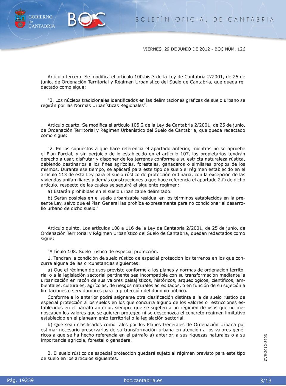 2 la Ley Cantabra 2/2001, 25 juno, Ornacón Terrtoral y Régmen Urbanístco l Suelo Cantabra, que queda redactado como sgue: 2.