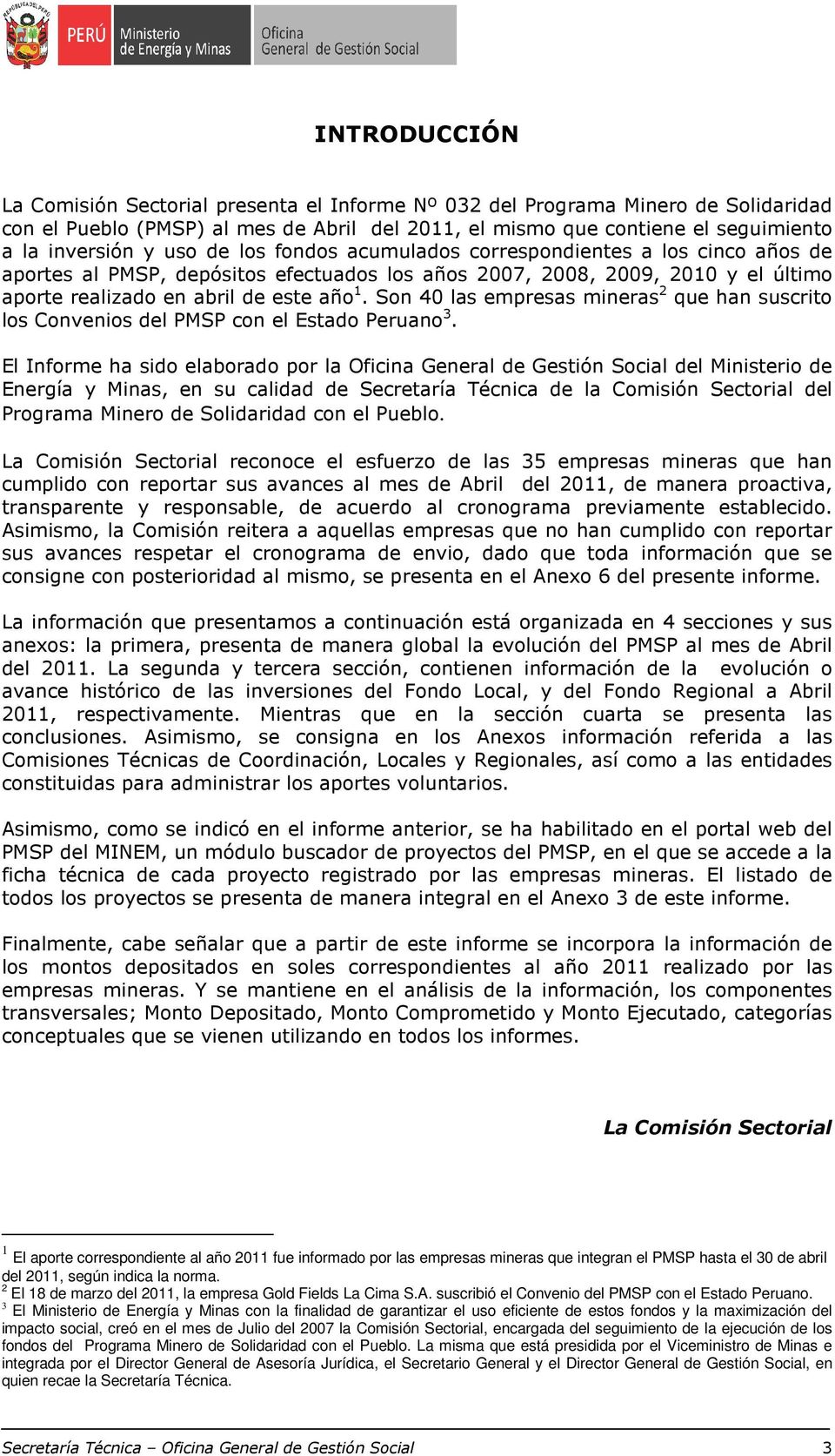 Son 40 las empresas mineras 2 que han suscrito los Convenios del PMSP con el Estado Peruano 3.