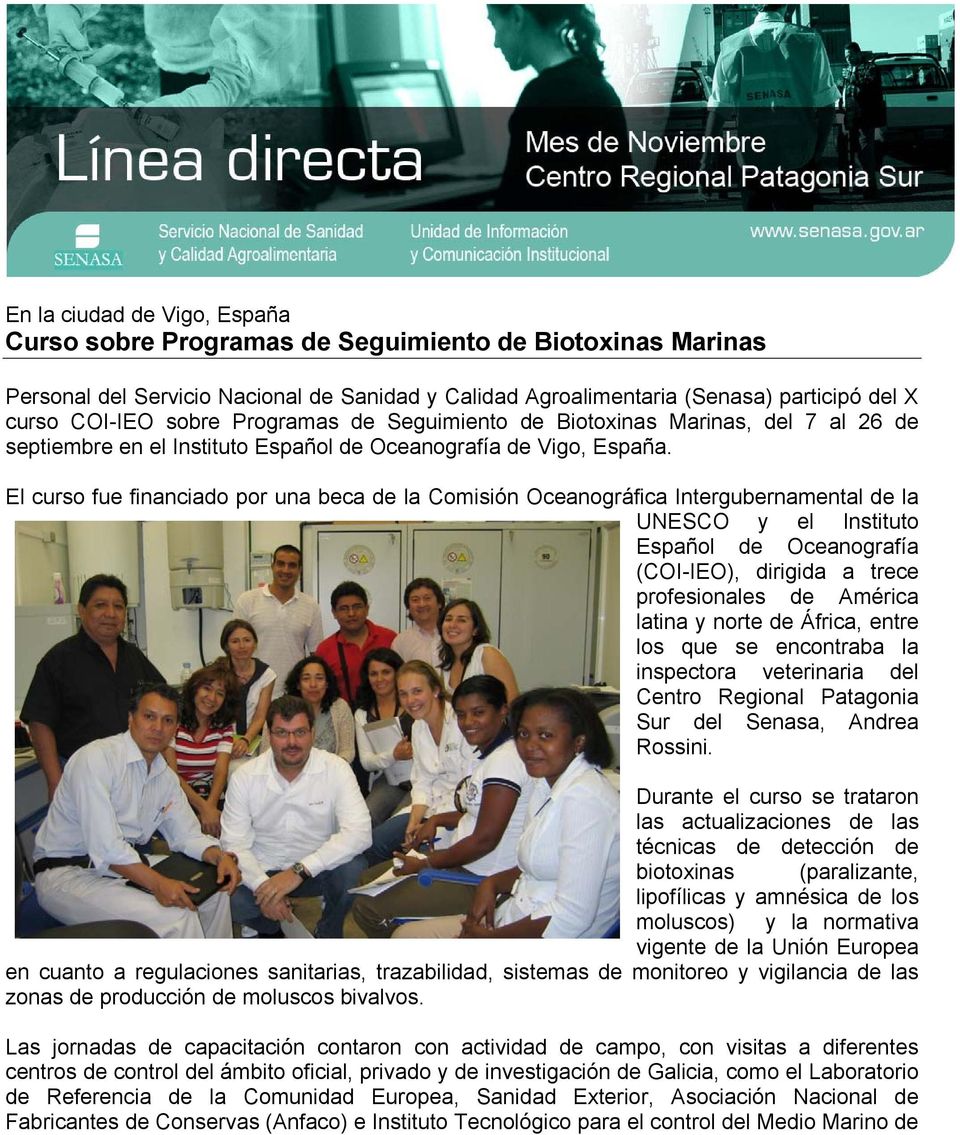 El curso fue financiado por una beca de la Comisión Oceanográfica Intergubernamental de la UNESCO y el Instituto Español de Oceanografía (COI-IEO), dirigida a trece profesionales de América latina y