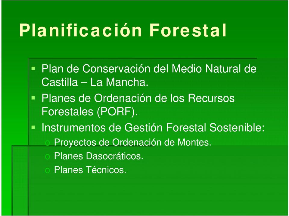 Planes de Ordenación de los Recursos Forestales (PORF).