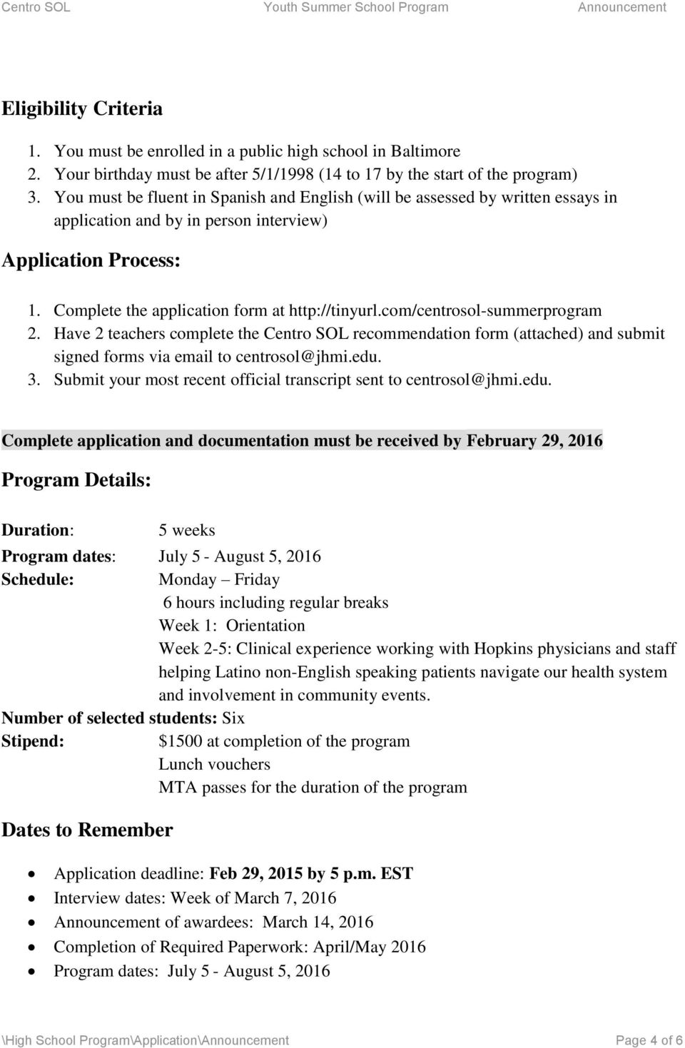 com/centrosol-summerprogram 2. Have 2 teachers complete the Centro SOL recommendation form (attached) and submit signed forms via email to centrosol@jhmi.edu. 3.