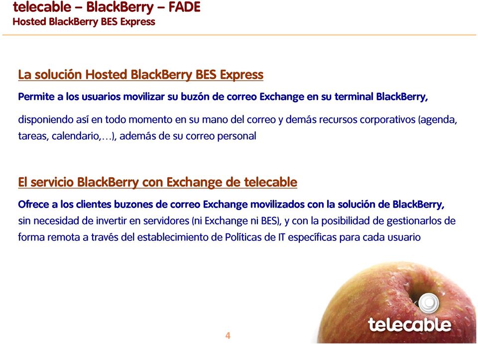 BlackBerry con Exchange de telecable Ofrece a los clientes buzones de correo Exchange movilizados con la solución de BlackBerry, sin necesidad de invertir en
