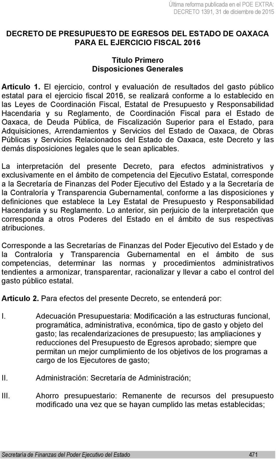 Presupuesto y Responsabilidad Hacendaria y su Reglamento, de Coordinación Fiscal para el Estado de Oaxaca, de Deuda Pública, de Fiscalización Superior para el Estado, para Adquisiciones,