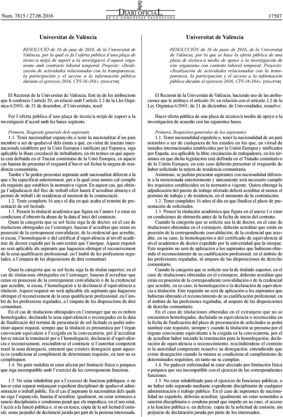 [2016/4768] El Rectorat de la Universitat de València, fent ús de les atribucions que li confereix l article 20, en relació amb l article 2.
