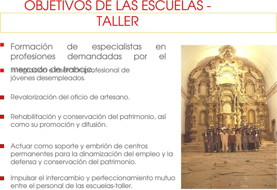Rehabilitación y conservación del patrimonio, así como su promoción y difusión.