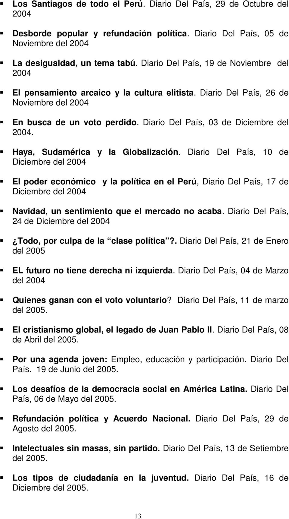 Diario Del País, 03 de Diciembre del 2004. Haya, Sudamérica y la Globalización.
