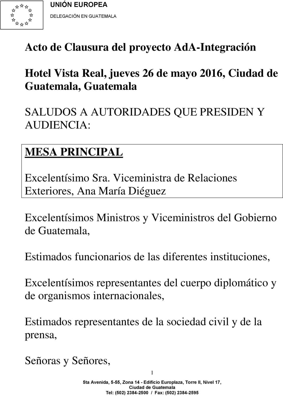 Viceministra de Relaciones Exteriores, Ana María Diéguez Excelentísimos Ministros y Viceministros del Gobierno de Guatemala, Estimados