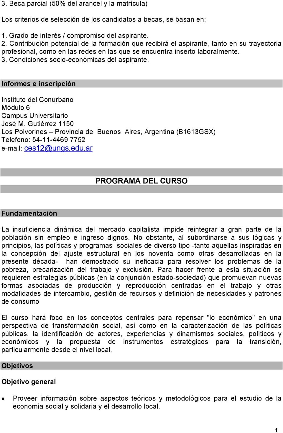 Condiciones socio-económicas del aspirante. Informes e inscripción Instituto del Conurbano Módulo 6 Campus Universitario José M.