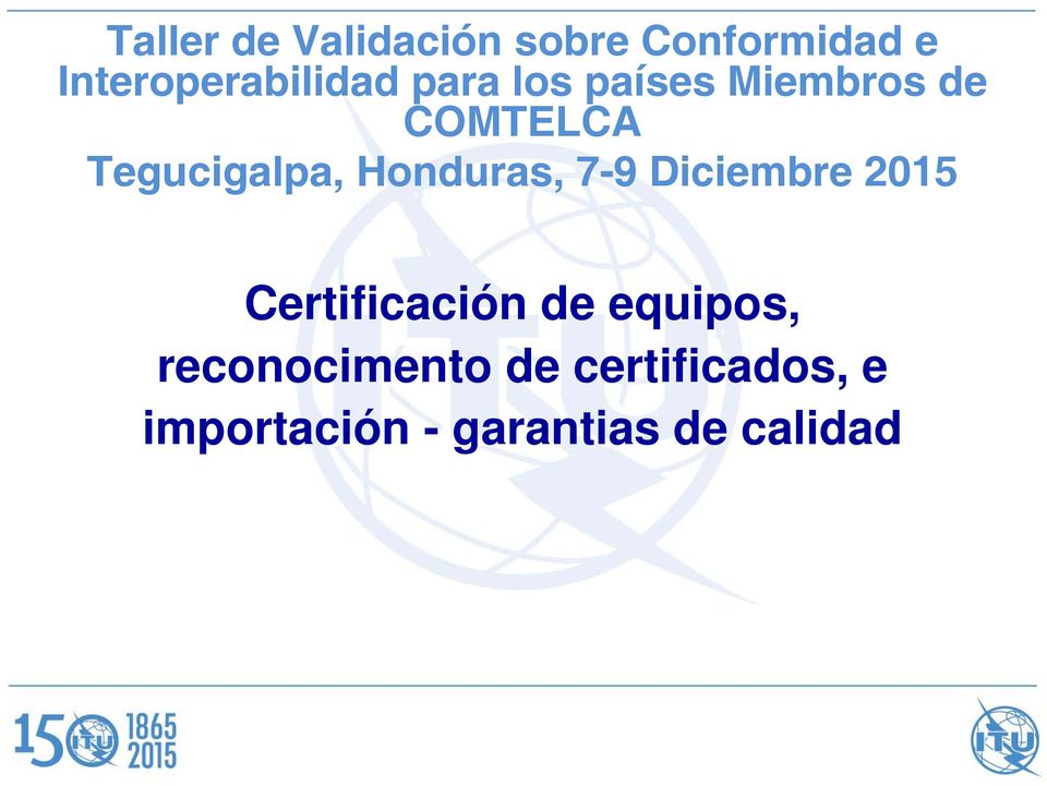 Tegucigalpa, Honduras, 7-9 Diciembre 2015 Certificación