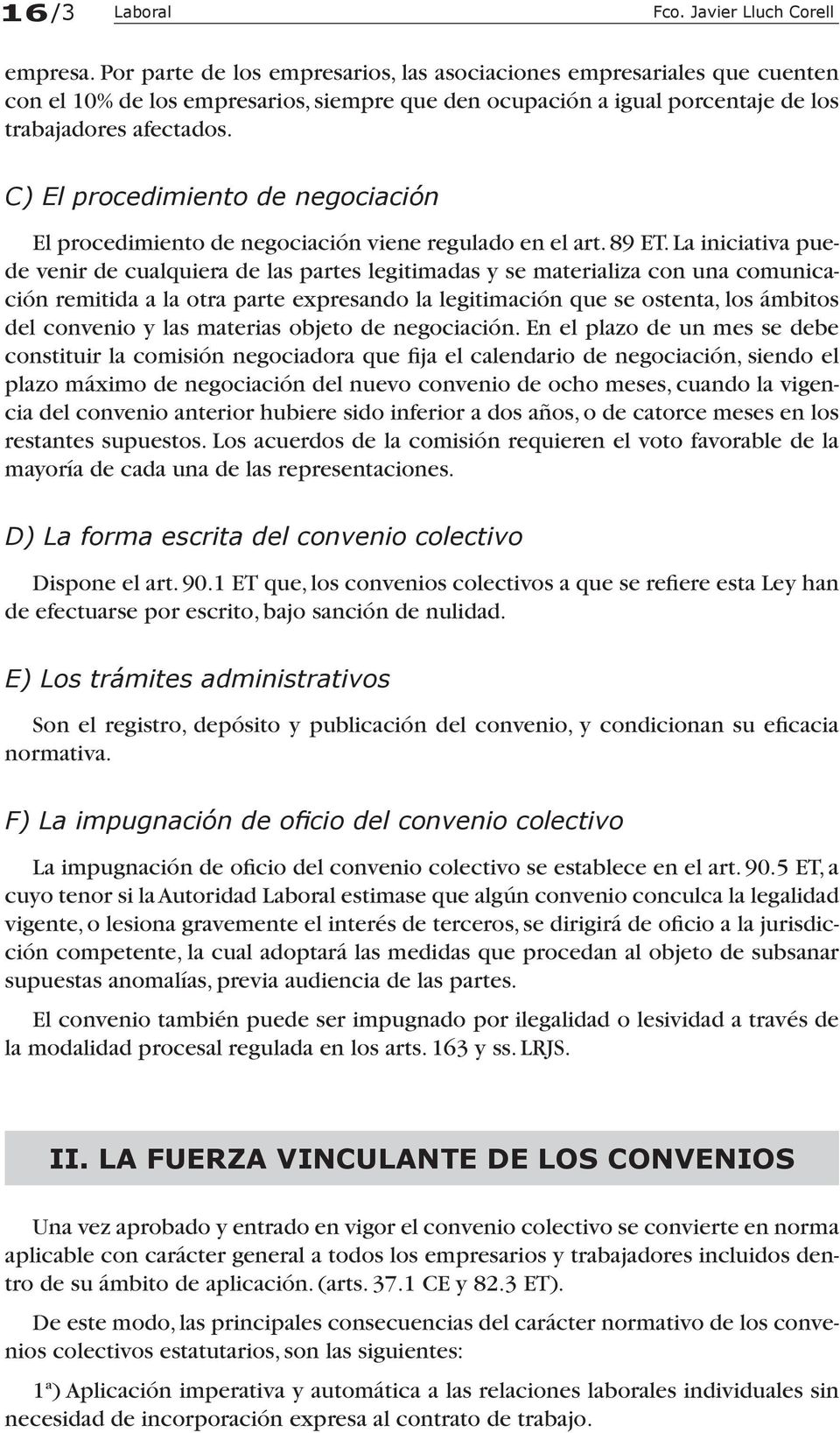 C) El procedimiento de negociación El procedimiento de negociación viene regulado en el art. 89 ET.