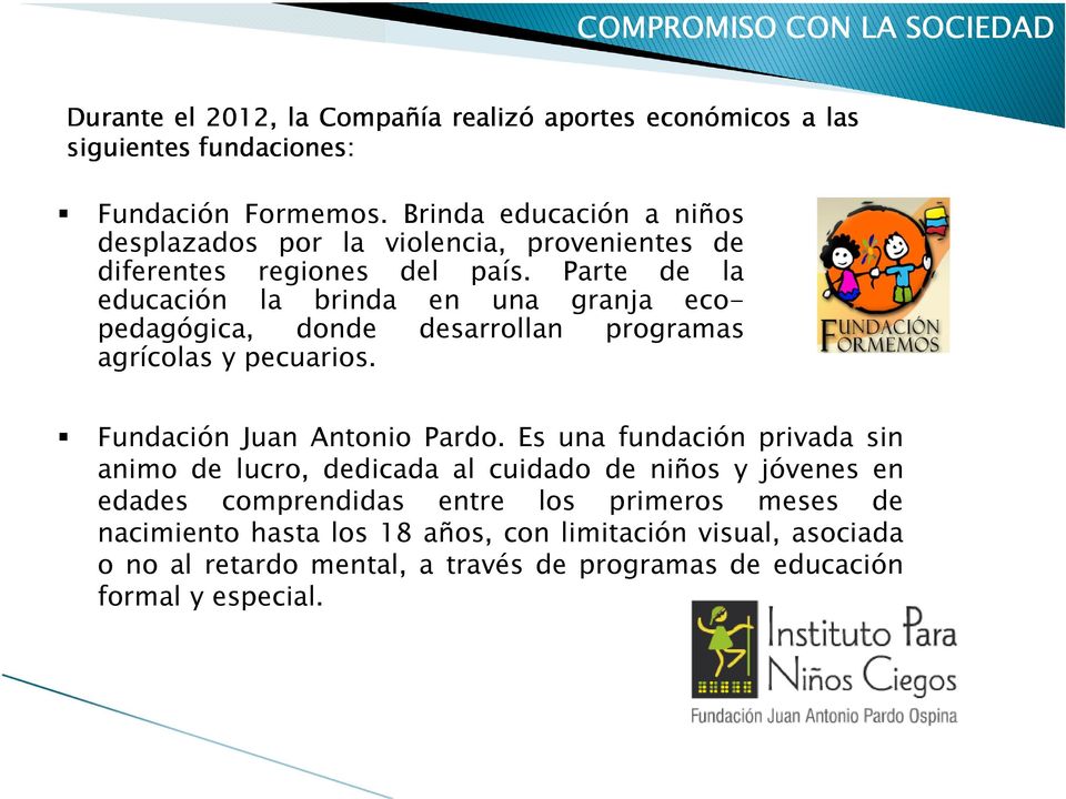 Parte de la educación la brinda en una granja ecopedagógica, donde desarrollan programas agrícolas y pecuarios. Fundación Juan Antonio Pardo.