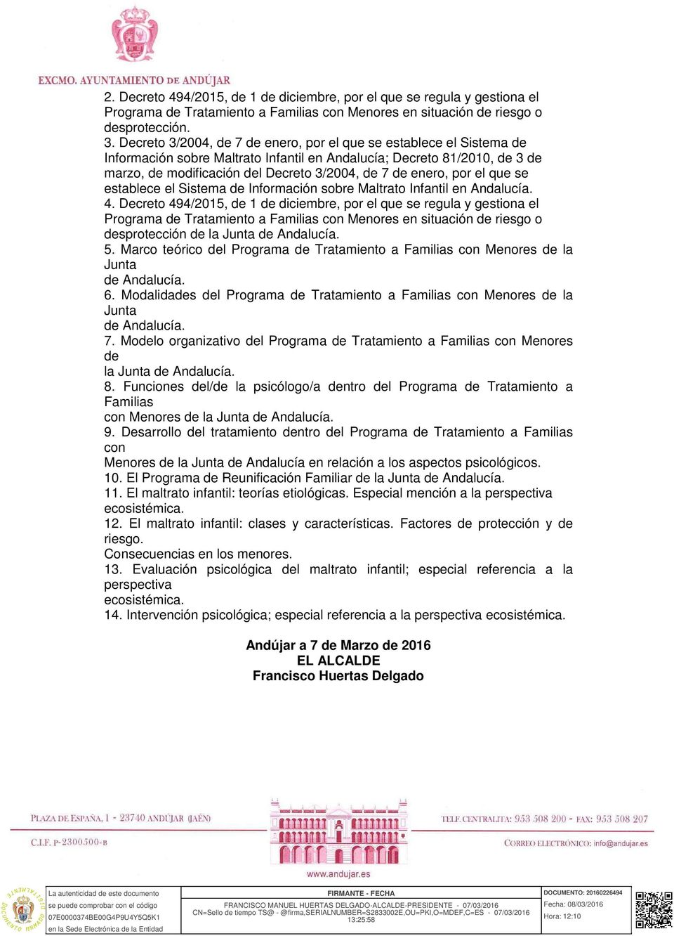enero, por el que se establece el Sistema de Información sobre Maltrato Infantil en Andalucía. 4.