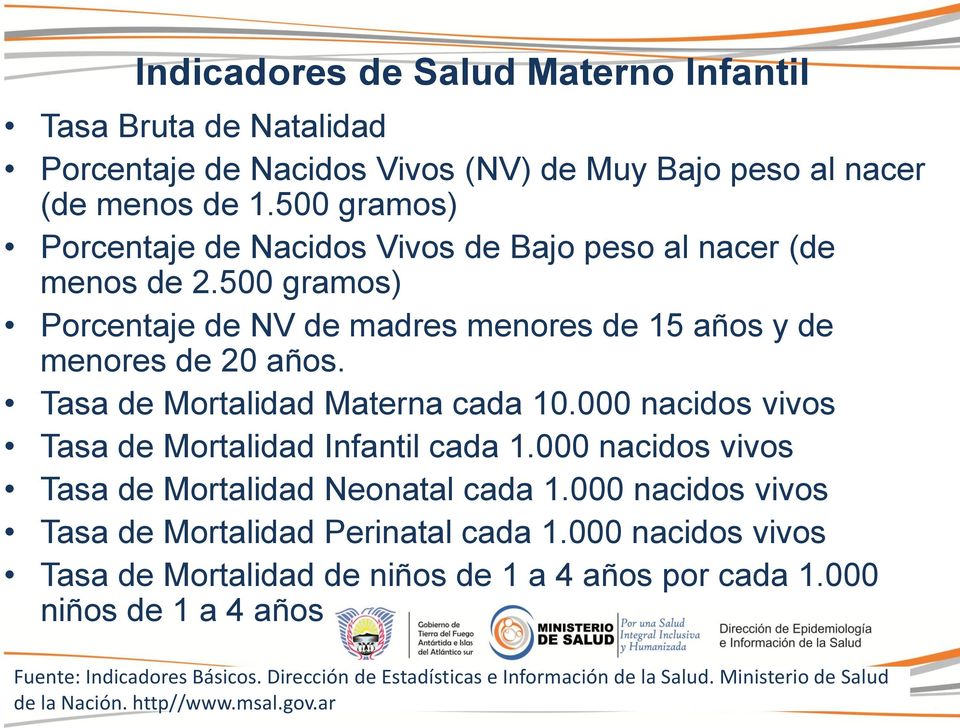 Tasa de Mortalidad Materna cada 1. nacidos vivos Tasa de Mortalidad Infantil cada 1. nacidos vivos Tasa de Mortalidad Neonatal cada 1.