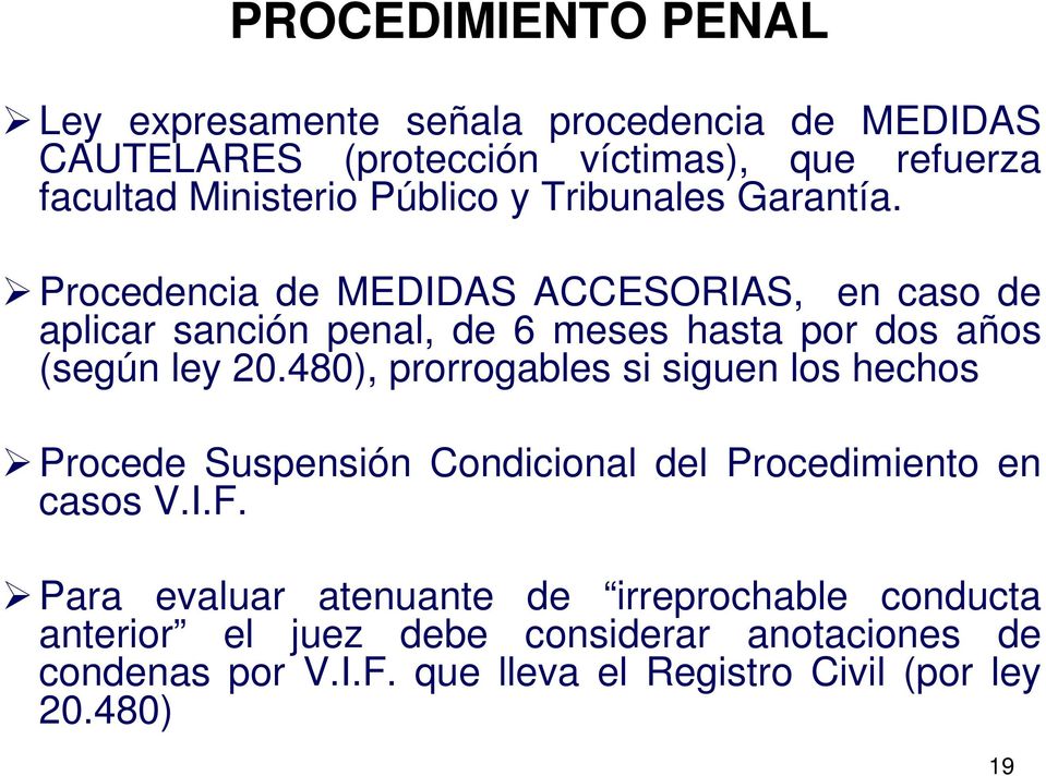 Procedencia de MEDIDAS ACCESORIAS, en caso de aplicar sanción penal, de 6 meses hasta por dos años (según ley 20.