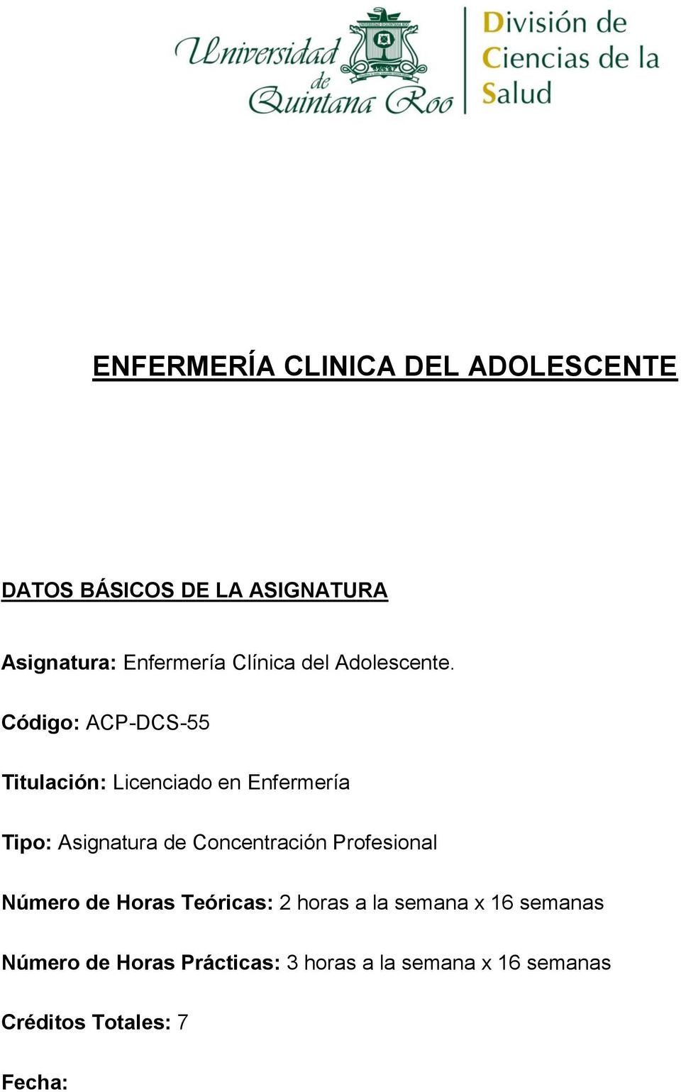 Código: ACP-DCS-55 Titulación: Licenciado en Enfermería Tipo: Asignatura de Concentración