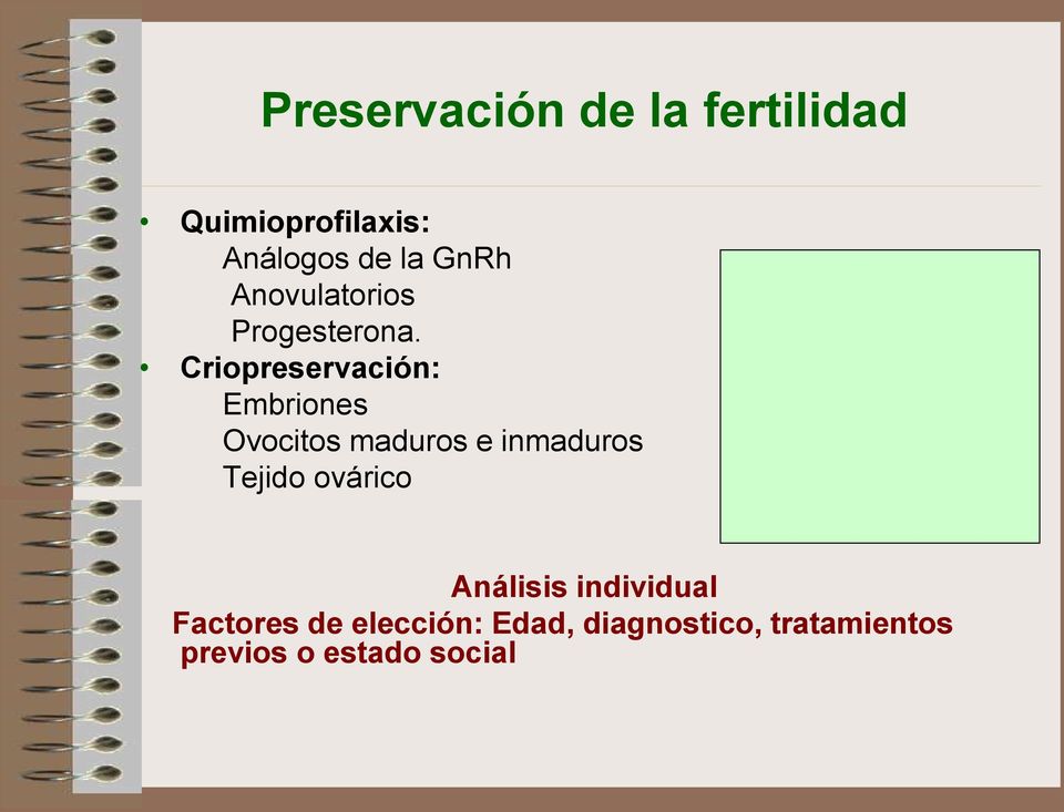 Criopreservación: Embriones Ovocitos maduros e inmaduros Tejido