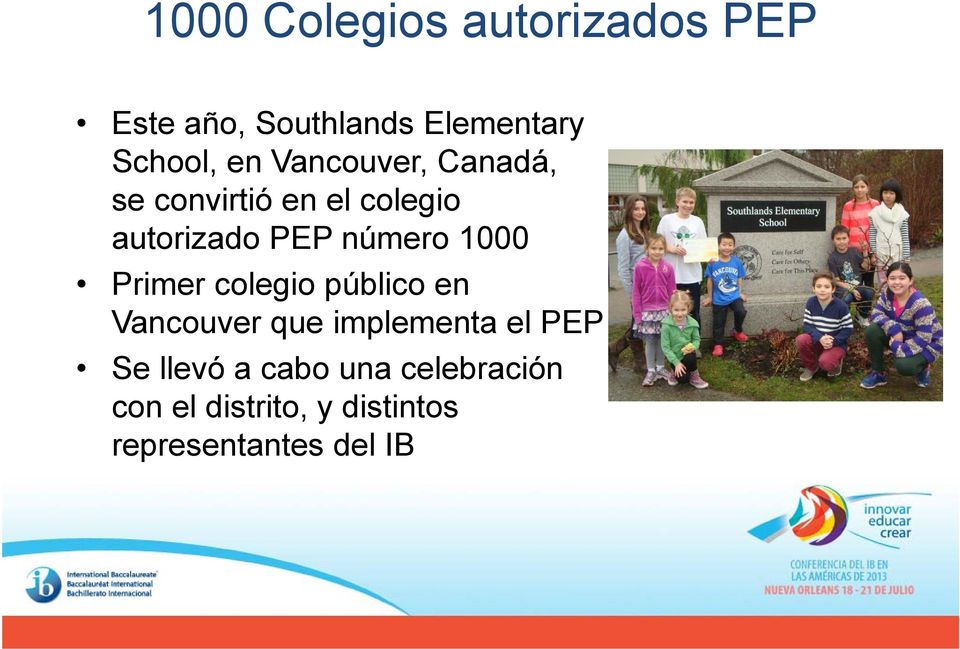 1000 Primer colegio público en Vancouver que implementa el PEP Se llevó