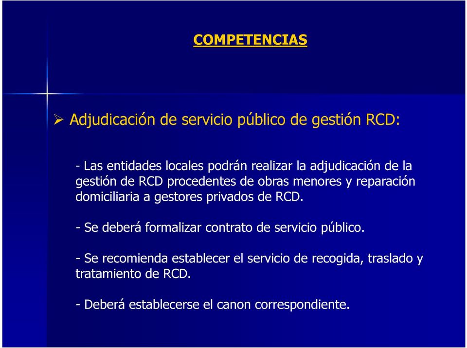 gestores privados de RCD. - Se deberá formalizar contrato de servicio público.