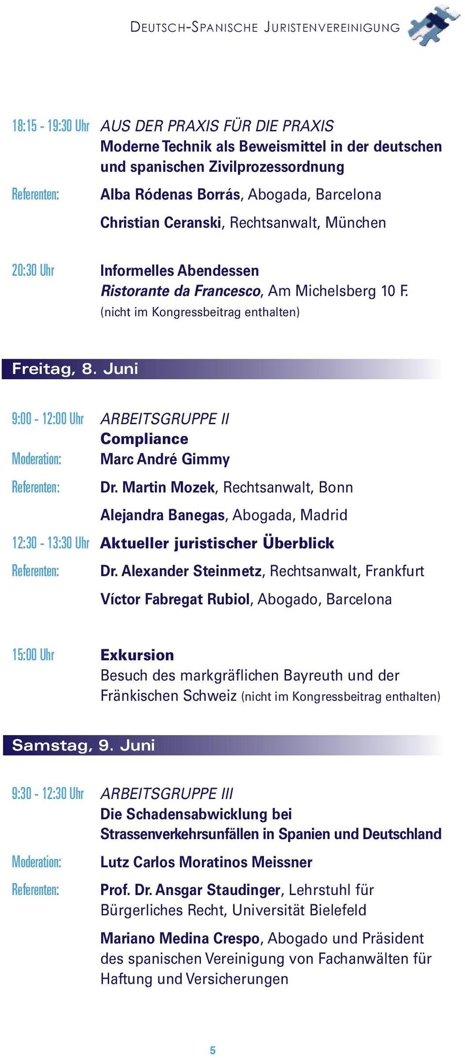 Juni 9:00-12:00 Uhr ARBEITSGRUPPE II Compliance Moderation: Marc André Gimmy Referenten: Dr.