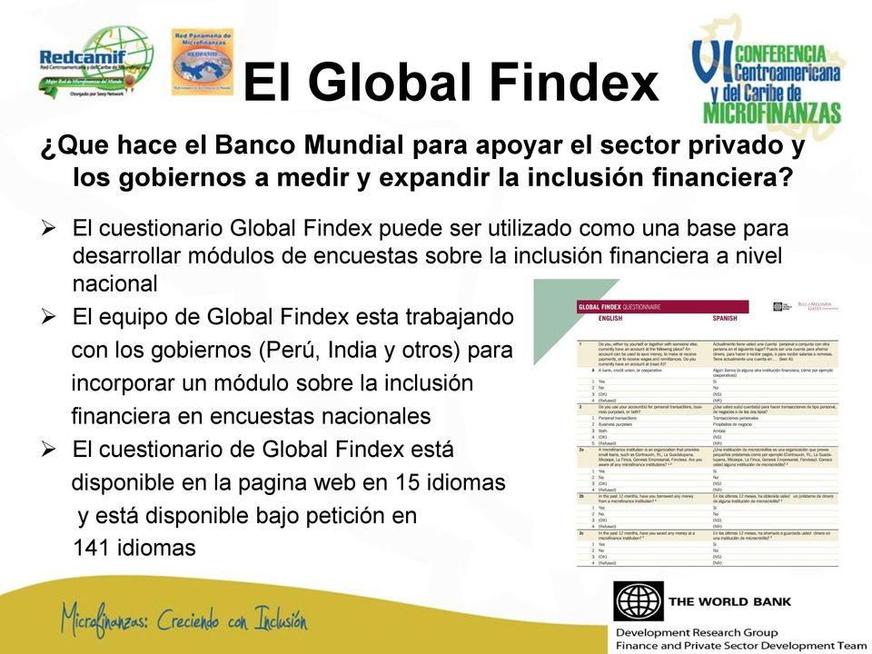 nivel nacional El equipo de Global Findex esta trabajando con los gobiernos (Perú, India y otros) para incorporar un módulo sobre la