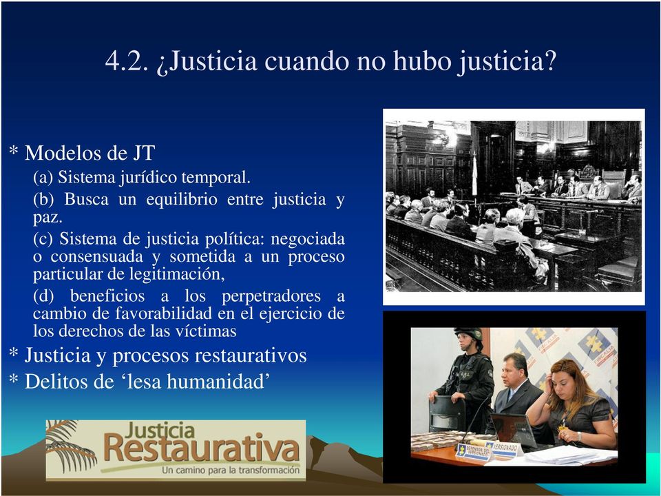 (c) Sistema de justicia política: negociada o consensuada y sometida a un proceso particular de