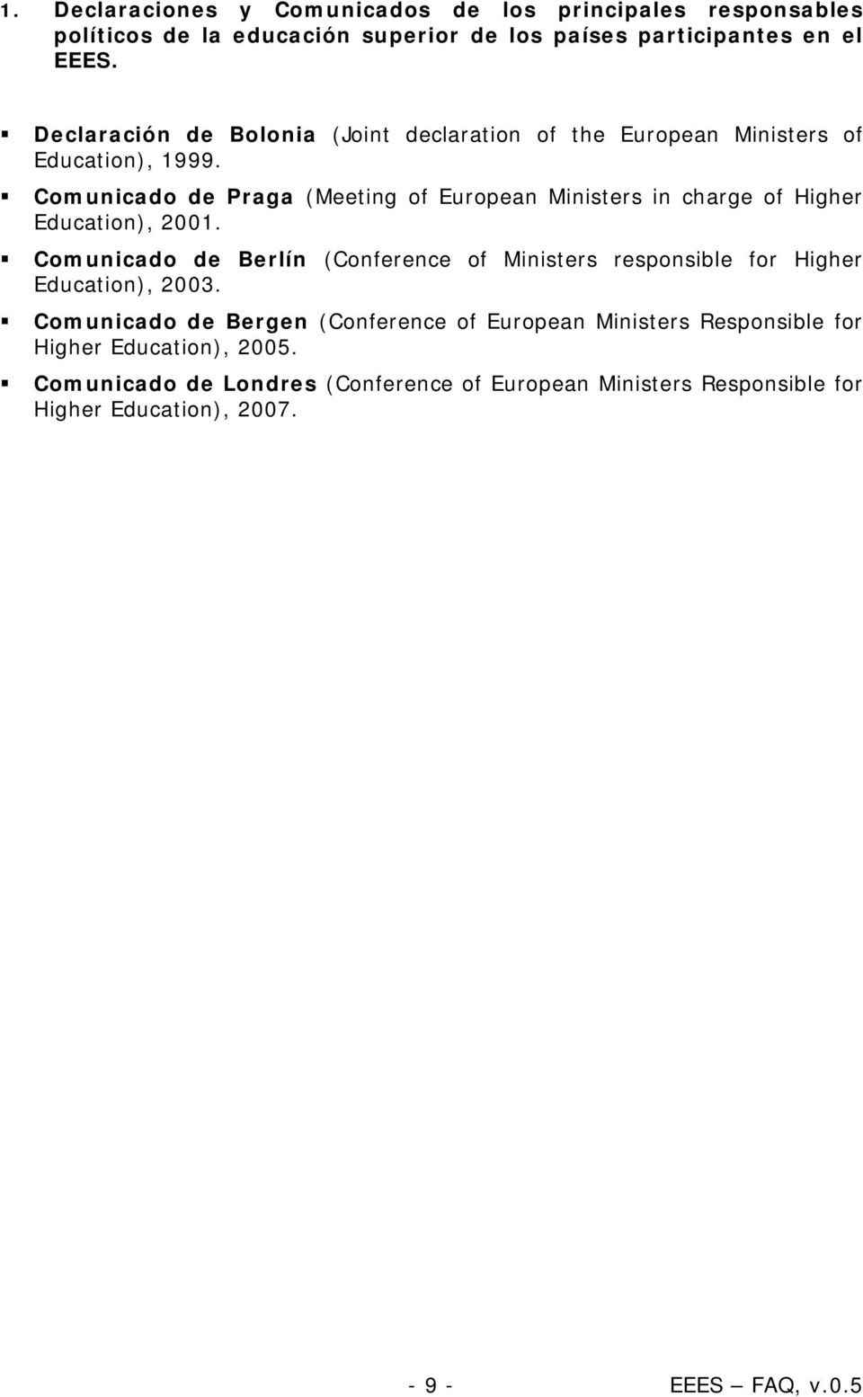 Comunicado de Praga (Meeting of European Ministers in charge of Higher Education), 2001.