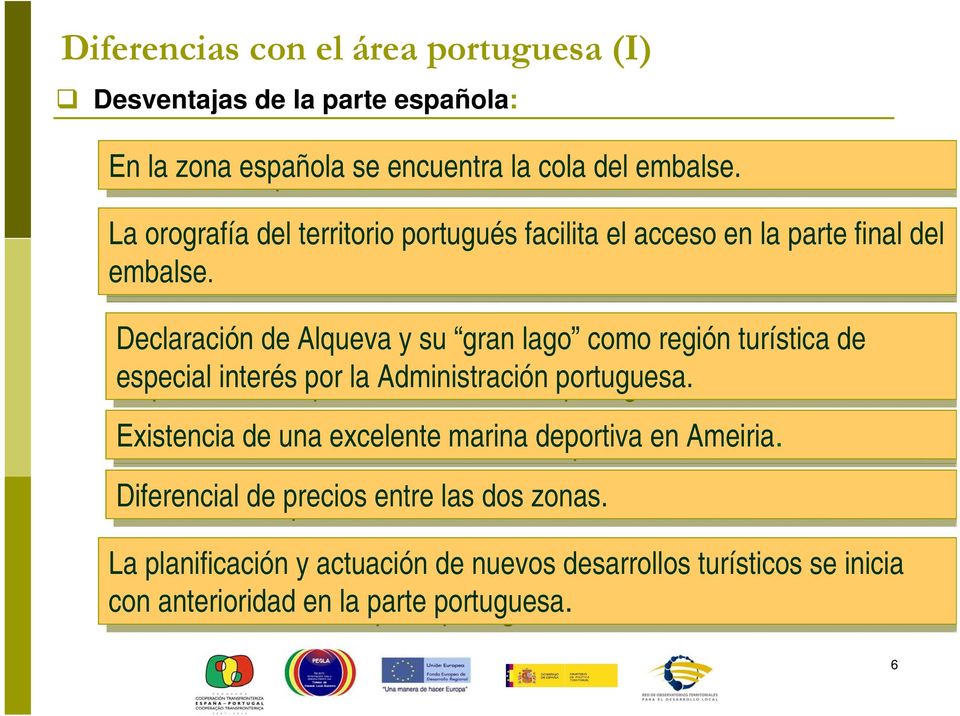Declaración de de Alqueva y su su gran lago como región turística de de especial interés por por la la Administración portuguesa.