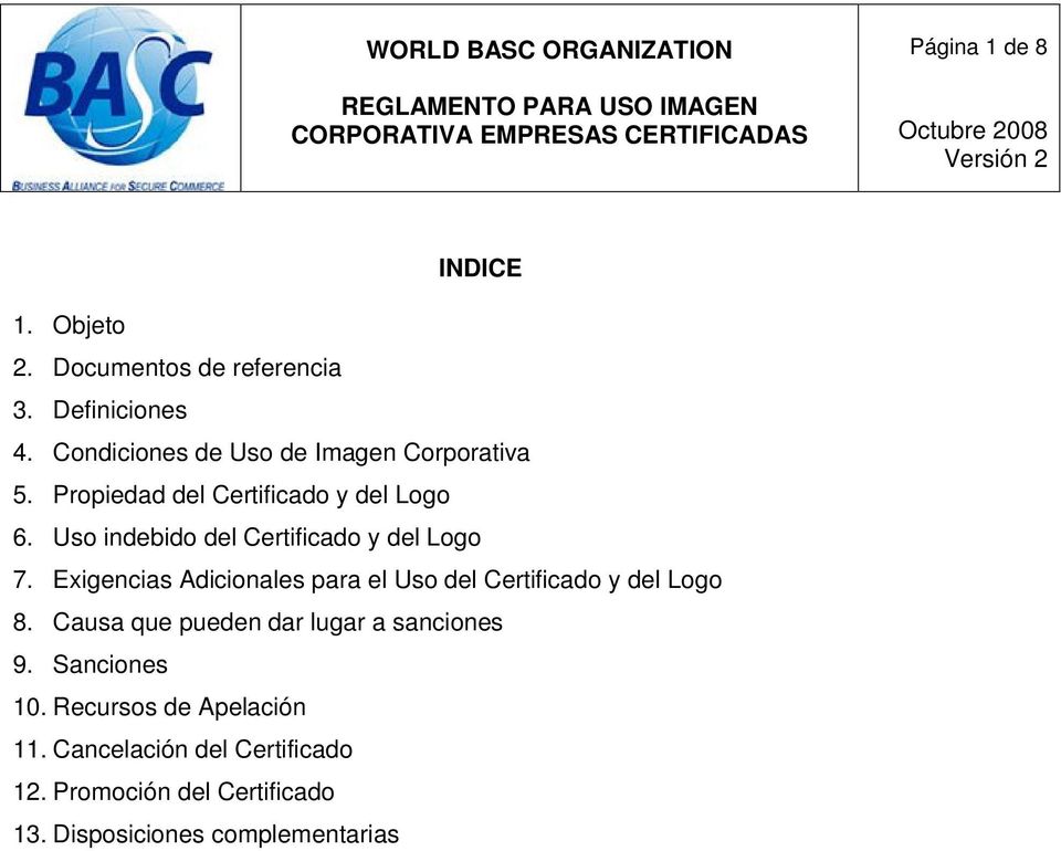Uso indebido del Certificado y del Logo 7. Exigencias Adicionales para el Uso del Certificado y del Logo 8.