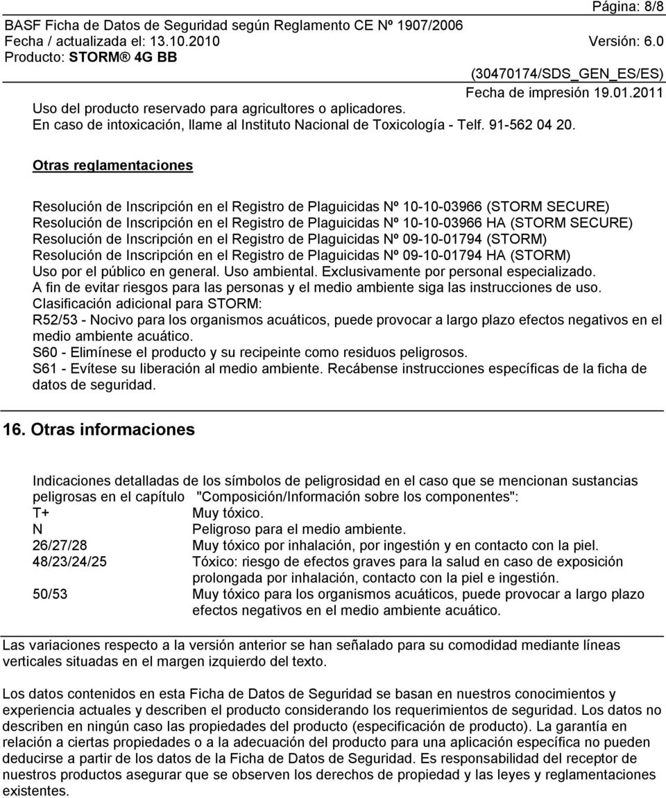 Resolución de Inscripción en el Registro de Plaguicidas Nº 09-10-01794 (STORM) Resolución de Inscripción en el Registro de Plaguicidas Nº 09-10-01794 HA (STORM) Uso por el público en general.