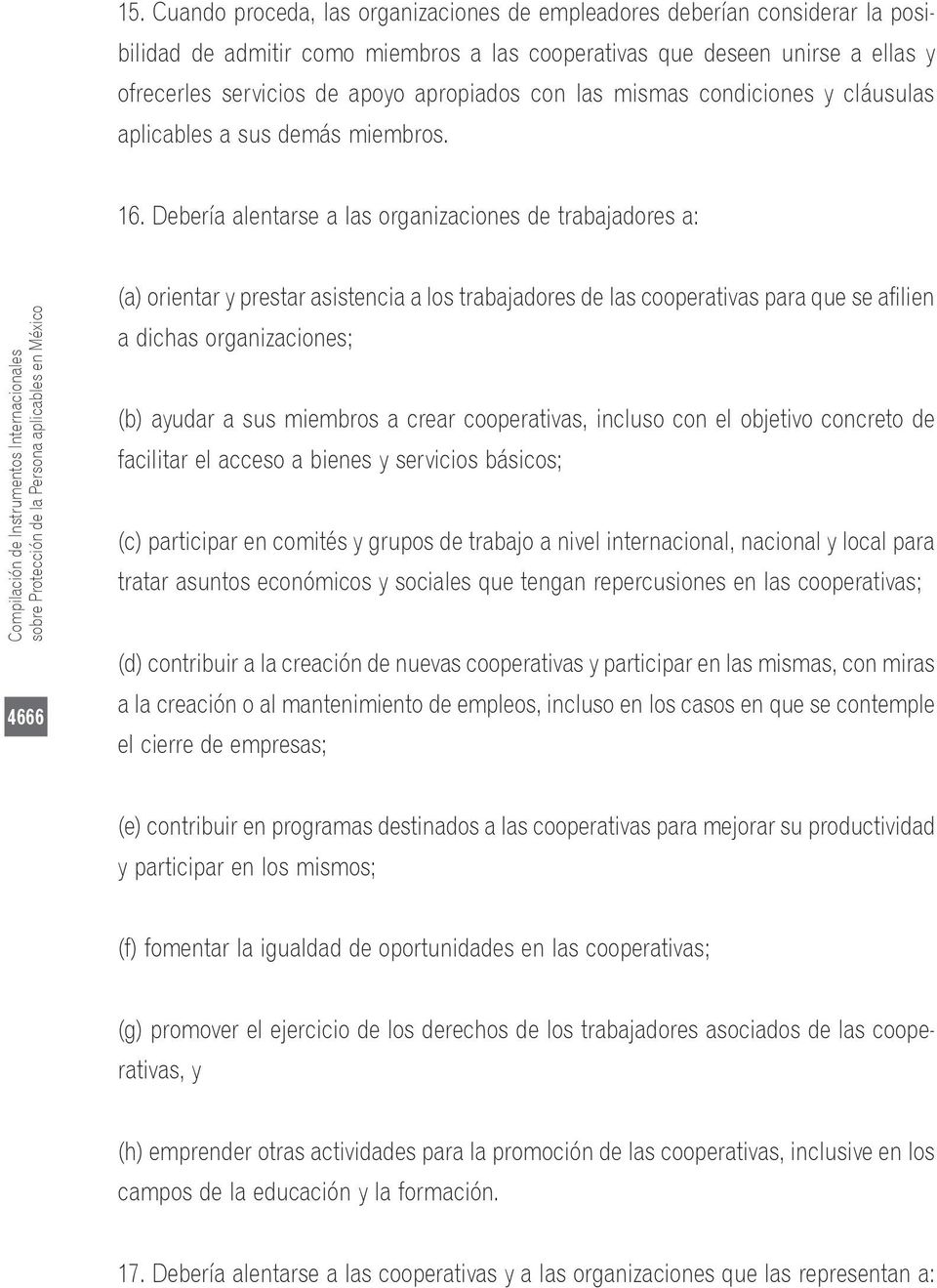 Debería alentarse a las organizaciones de trabajadores a: Compilación de Instrumentos Internacionales sobre Protección de la Persona aplicables en México 4666 (a) orientar y prestar asistencia a los