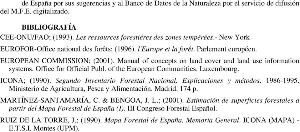 Manual of concepts on land cover and land use information systems. Office for Official Publ. of the European Communities. Luxembourg. ICONA; (1990). Segundo Inventario Forestal Nacional.