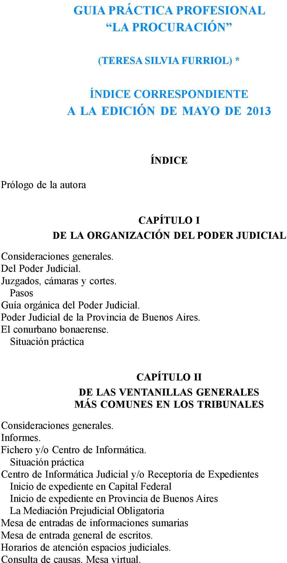Situación práctica CAPÍTULO II de las ventanillas generales más comunes en los tribunales Informes. Fichero y/o Centro de Informática.