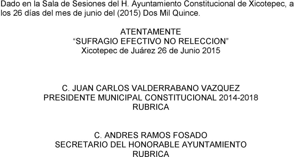 Quince. ATENTAMENTE SUFRAGIO EFECTIVO NO RELECCION Xicotepec de Juárez 26 de Junio 2015 C.