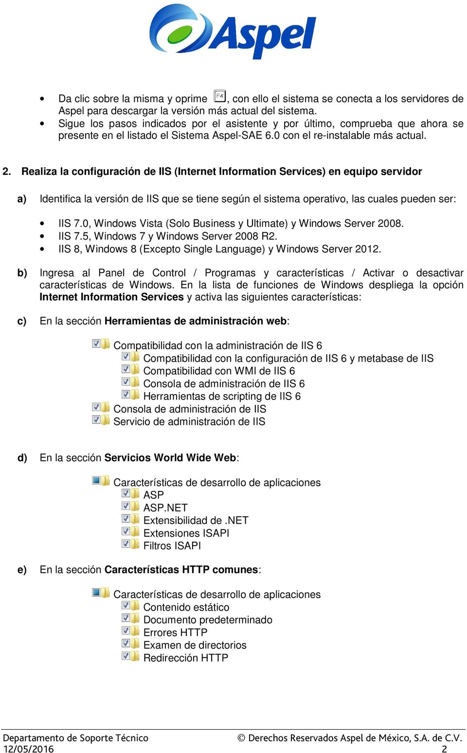 Realiza la configuración de IIS (Internet Information Services) en equipo servidor a) Identifica la versión de IIS que se tiene según el sistema operativo, las cuales pueden ser: IIS 7.