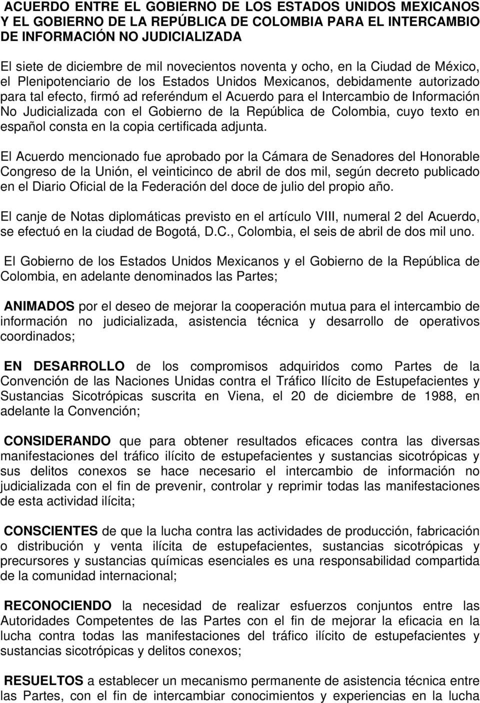 No Judicializada con el Gobierno de la República de Colombia, cuyo texto en español consta en la copia certificada adjunta.