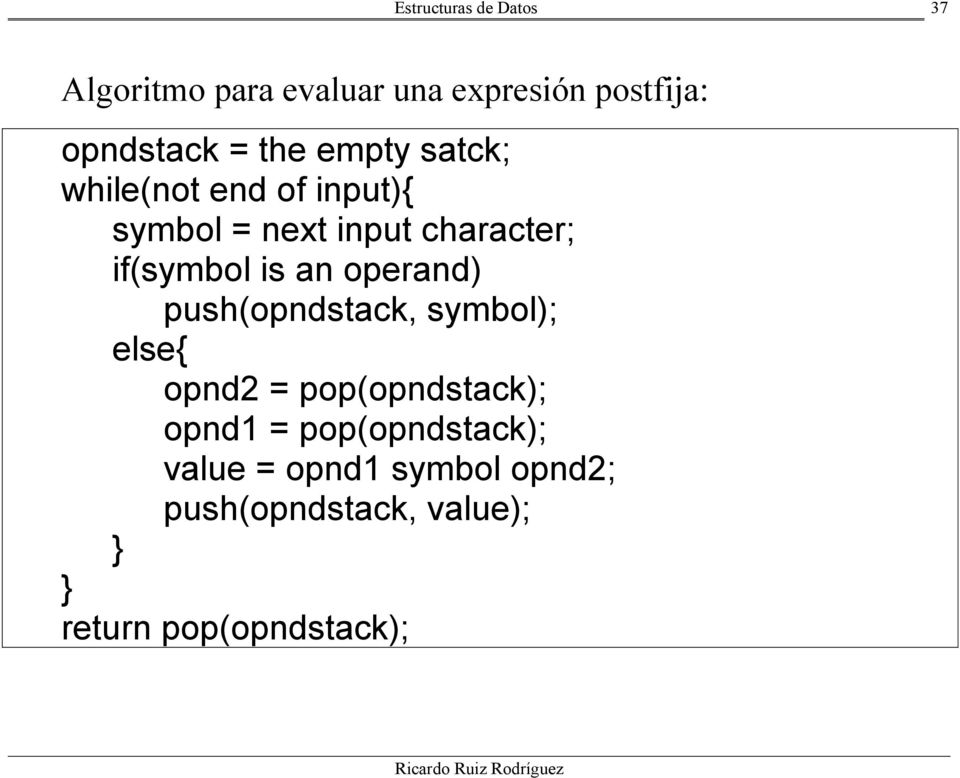 operand) push(opndstack, symbol); else{ opnd2 = pop(opndstack); opnd1 =
