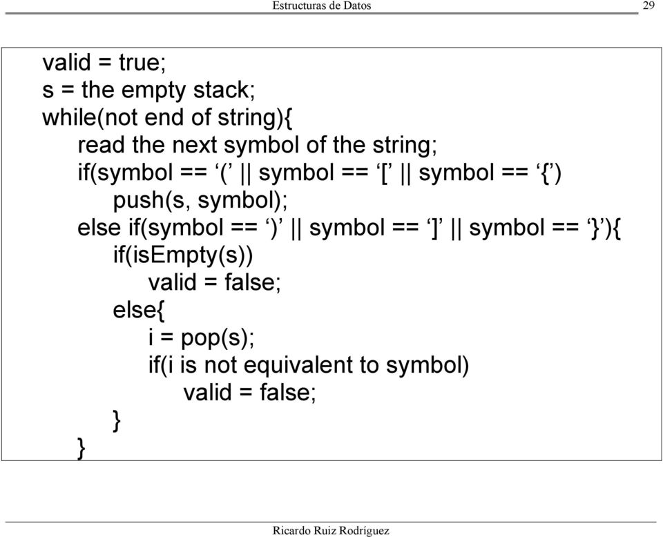 symbol); else if(symbol == ) symbol == ] symbol == } ){ if(isempty(s)) valid