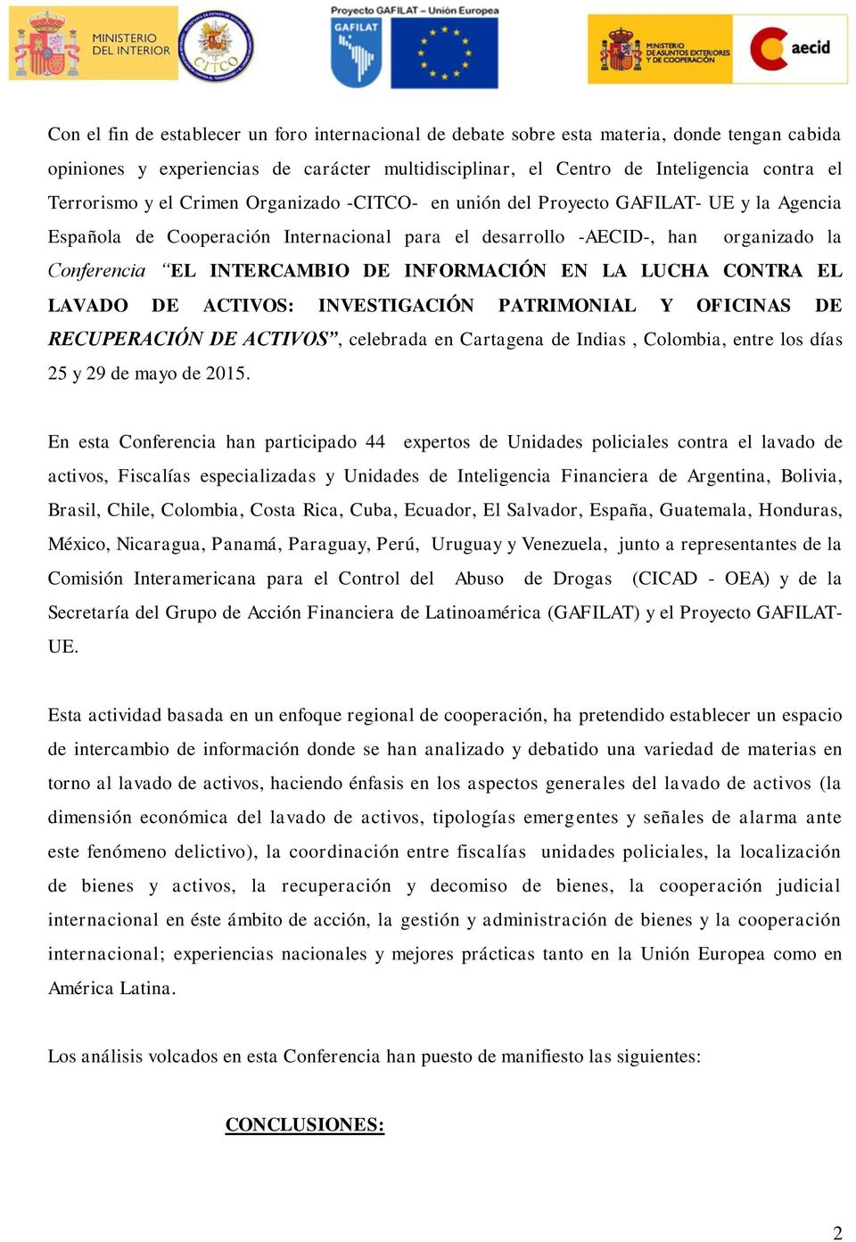 INFORMACIÓN EN LA LUCHA CONTRA EL LAVADO DE ACTIVOS: INVESTIGACIÓN PATRIMONIAL Y OFICINAS DE RECUPERACIÓN DE ACTIVOS, celebrada en Cartagena de Indias, Colombia, entre los días 25 y 29 de mayo de