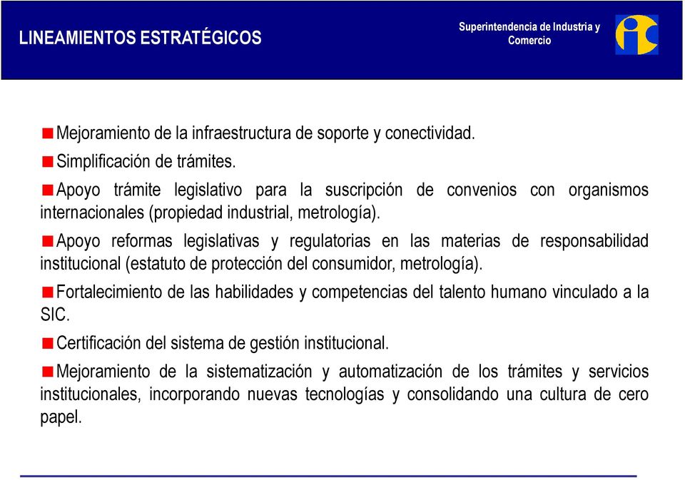 Apoyo reformas legislativas y regulatorias en las materias de responsabilidad institucional (estatuto de protección del consumidor, metrología).