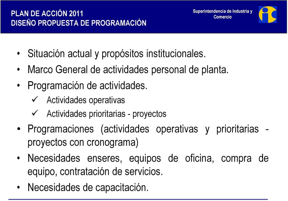 Actividades operativas Actividades prioritarias - proyectos Programaciones (actividades operativas y