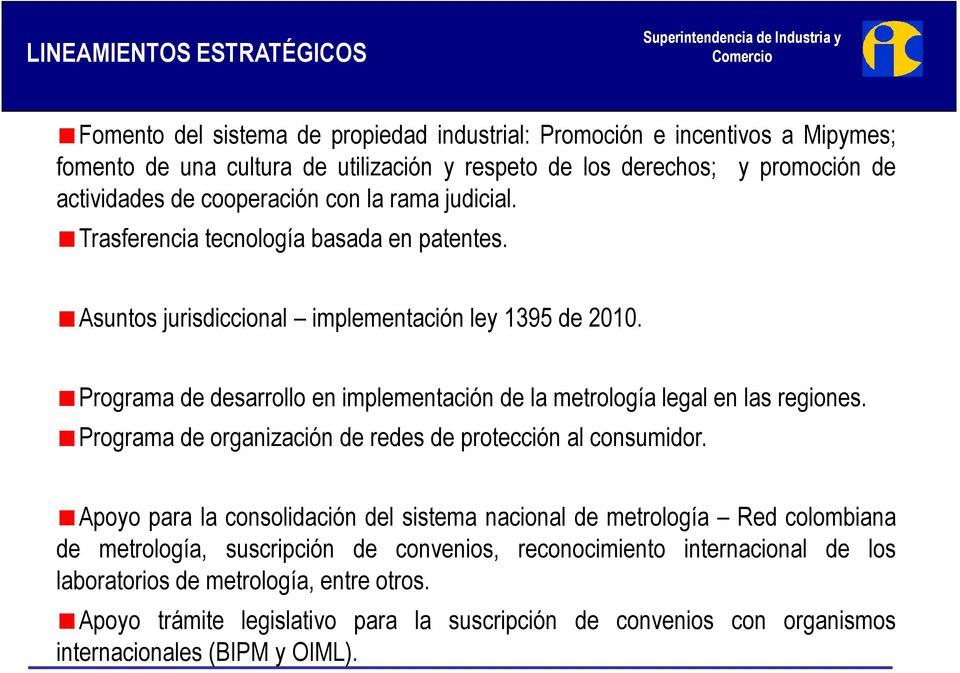 Programa de desarrollo en implementación de la metrología legal en las regiones. Programa de organización de redes de protección al consumidor.