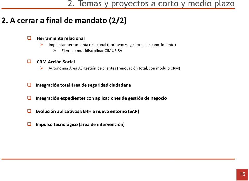 conocimiento) Ejemplo multidisciplinar CIMUBISA CRM Acción Social Autonomía Área AS gestión de clientes(renovación total,