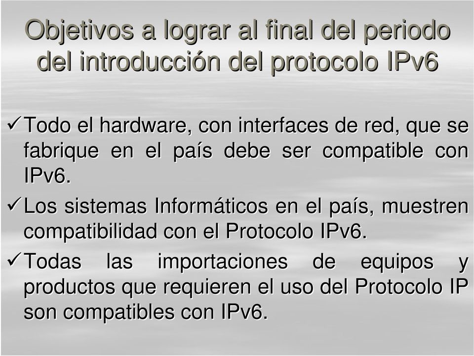 Los sistemas Informáticos en el país, muestren compatibilidad con el Protocolo IPv6.